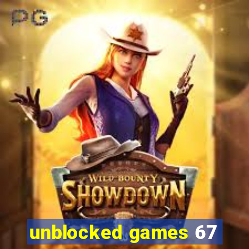 unblocked games 67